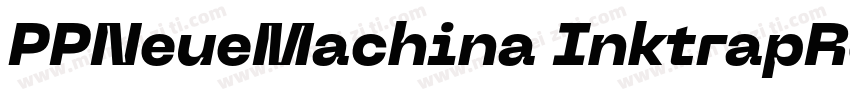 PPNeueMachina InktrapRegularotf字体转换